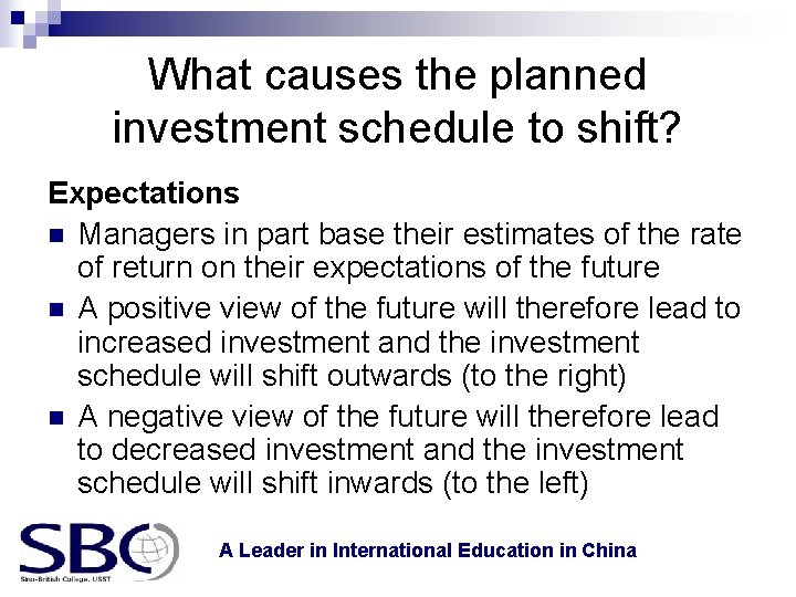 What causes the planned investment schedule to shift? Expectations n Managers in part base