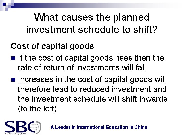 What causes the planned investment schedule to shift? Cost of capital goods n If
