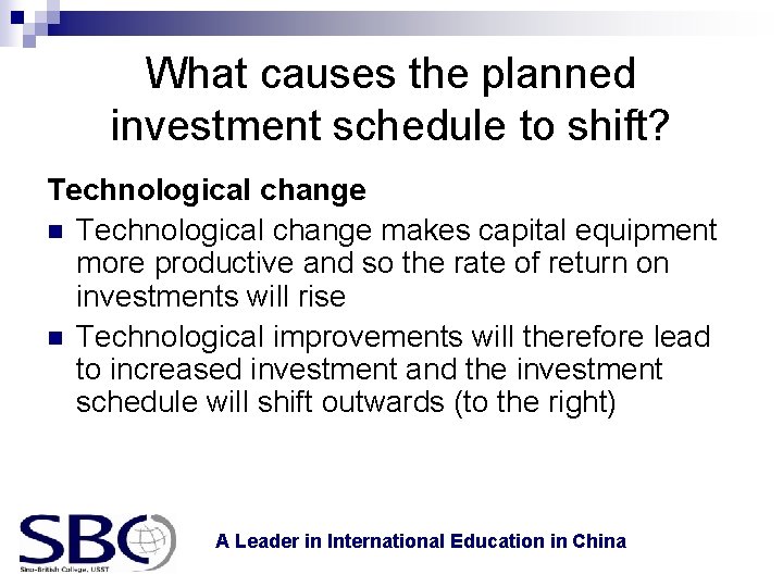 What causes the planned investment schedule to shift? Technological change n Technological change makes