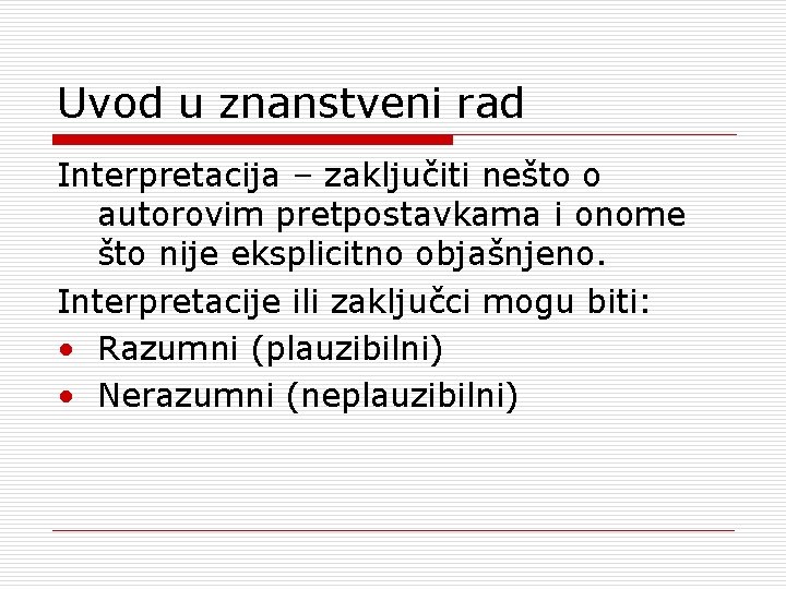 Uvod u znanstveni rad Interpretacija – zaključiti nešto o autorovim pretpostavkama i onome što