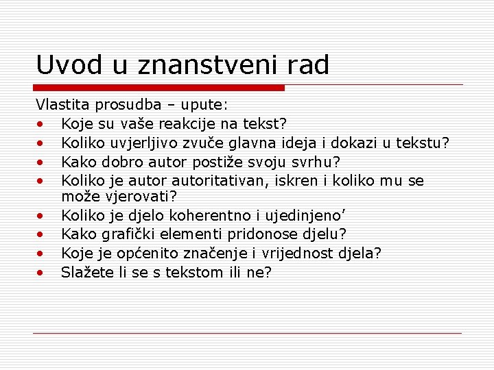 Uvod u znanstveni rad Vlastita prosudba – upute: • Koje su vaše reakcije na