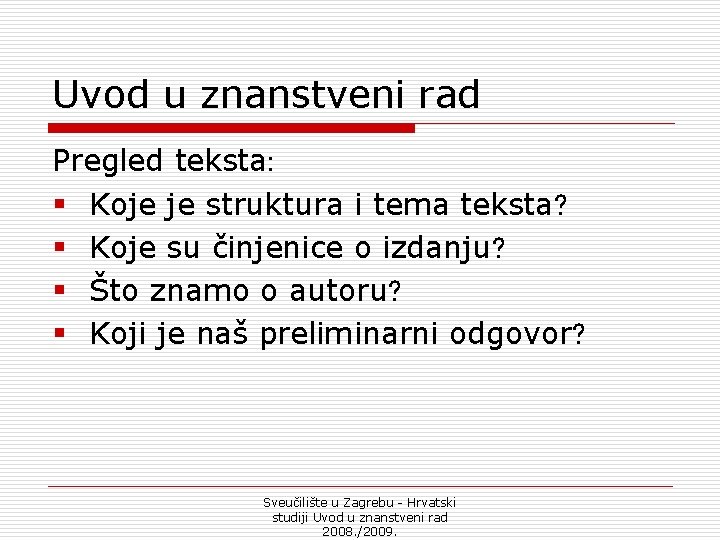 Uvod u znanstveni rad Pregled teksta: § Koje je struktura i tema teksta? §