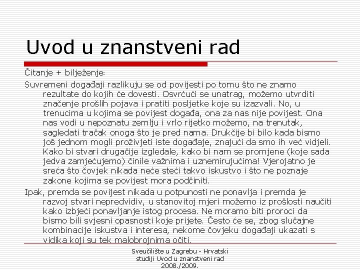 Uvod u znanstveni rad Čitanje + bilježenje: Suvremeni događaji razlikuju se od povijesti po