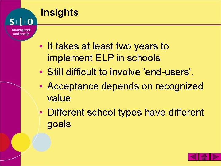 Insights • It takes at least two years to implement ELP in schools •