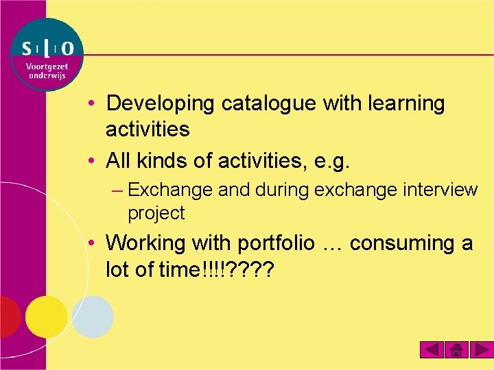  • Developing catalogue with learning activities • All kinds of activities, e. g.