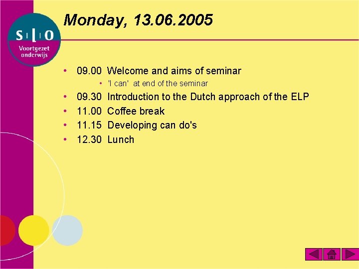 Monday, 13. 06. 2005 • 09. 00 Welcome and aims of seminar • 'I