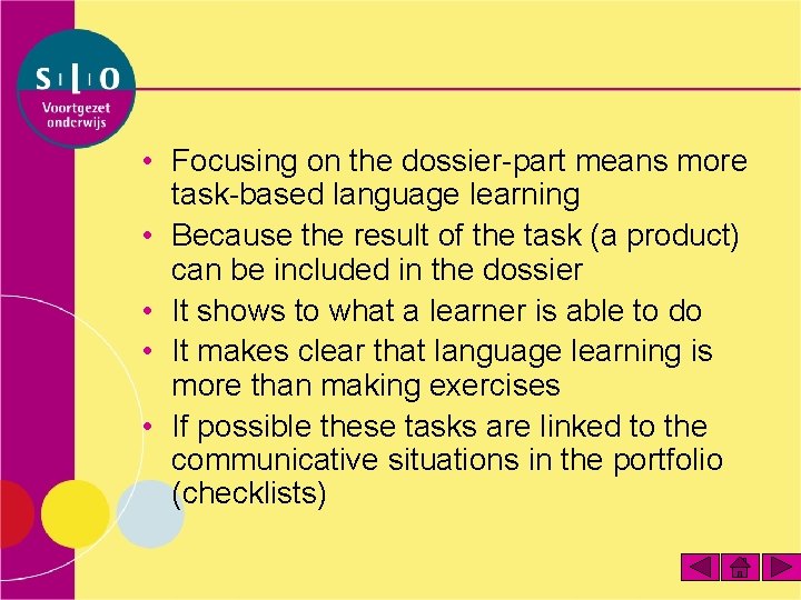  • Focusing on the dossier-part means more task-based language learning • Because the