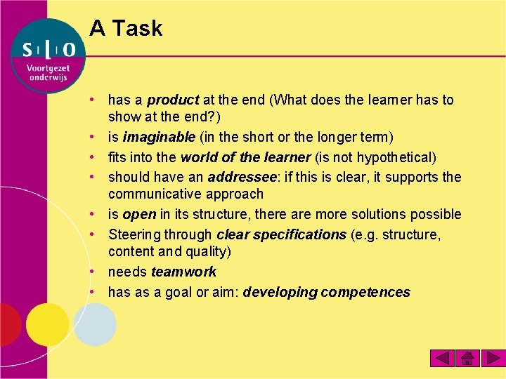 A Task • has a product at the end (What does the learner has