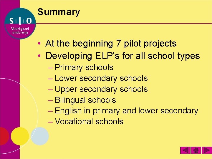 Summary • At the beginning 7 pilot projects • Developing ELP's for all school