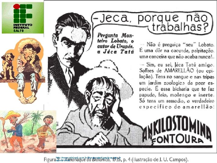 http: //www. miniweb. com. br/literatura/artigos/jeca_tatu_h istoria 1. html 