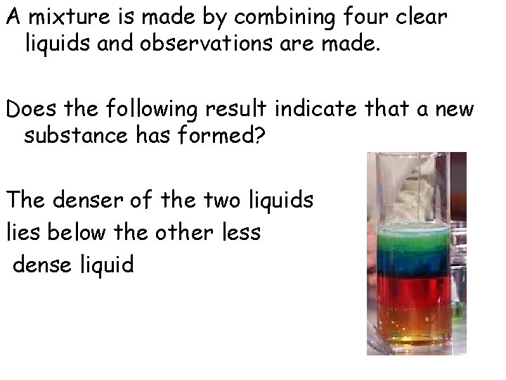 A mixture is made by combining four clear liquids and observations are made. Does