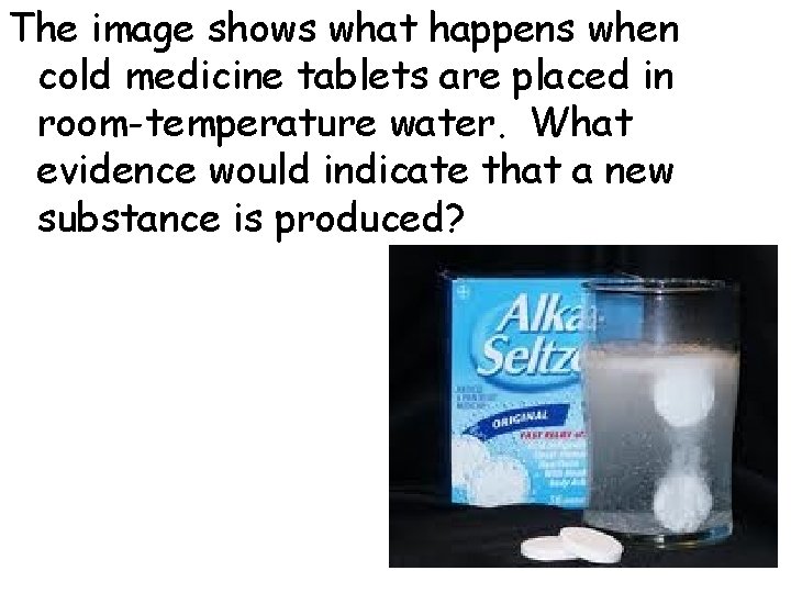 The image shows what happens when cold medicine tablets are placed in room-temperature water.