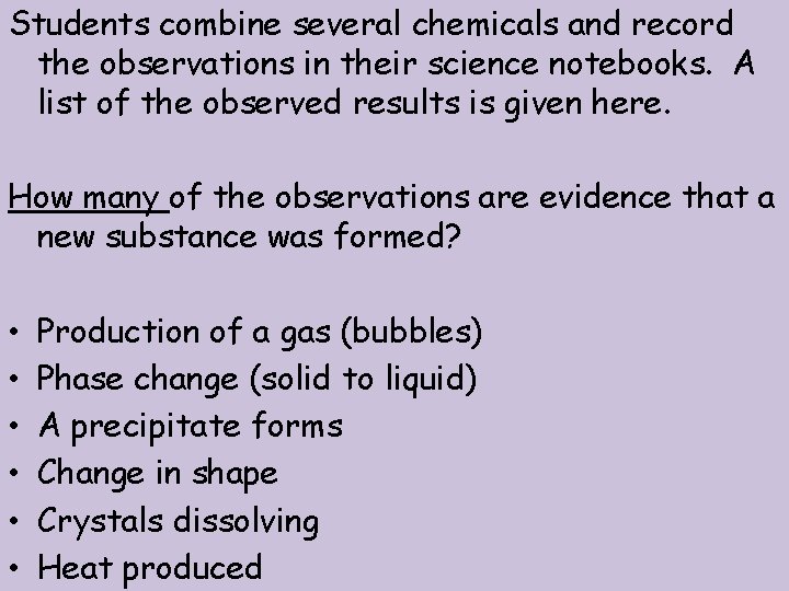 Students combine several chemicals and record the observations in their science notebooks. A list