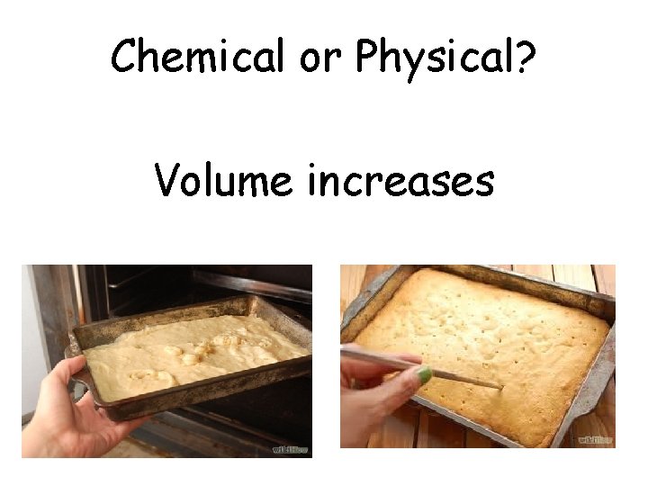 Chemical or Physical? Volume increases 