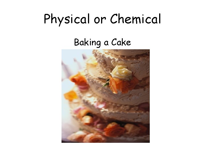Physical or Chemical Baking a Cake 