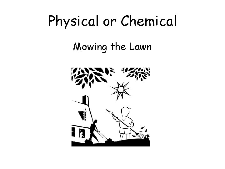 Physical or Chemical Mowing the Lawn 