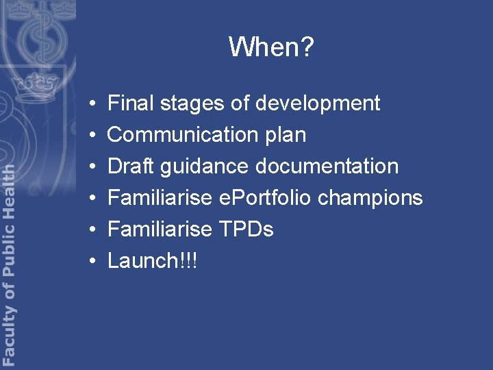 When? • • • Final stages of development Communication plan Draft guidance documentation Familiarise