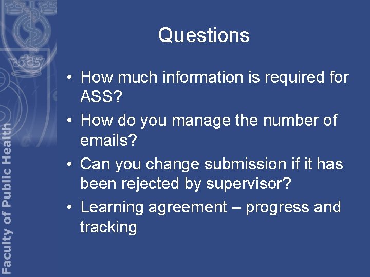 Questions • How much information is required for ASS? • How do you manage