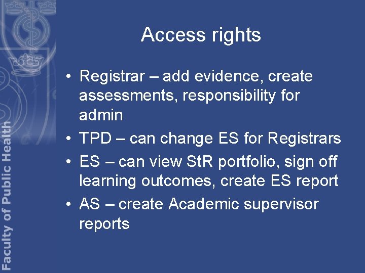 Access rights • Registrar – add evidence, create assessments, responsibility for admin • TPD