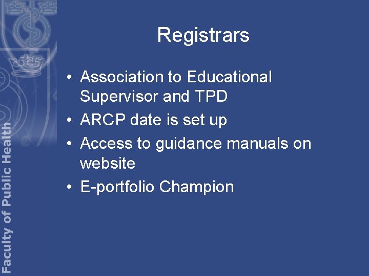 Registrars • Association to Educational Supervisor and TPD • ARCP date is set up