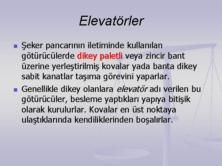 Elevatörler n n Şeker pancarının iletiminde kullanılan götürücülerde dikey paletli veya zincir bant üzerine Elevatörler n n Şeker pancarının iletiminde kullanılan götürücülerde dikey paletli veya zincir bant üzerine
