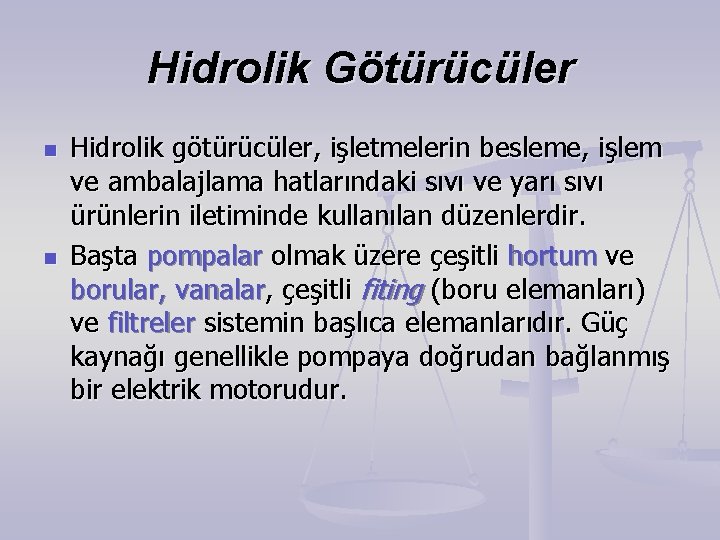 Hidrolik Götürücüler n n Hidrolik götürücüler, işletmelerin besleme, işlem ve ambalajlama hatlarındaki sıvı ve Hidrolik Götürücüler n n Hidrolik götürücüler, işletmelerin besleme, işlem ve ambalajlama hatlarındaki sıvı ve