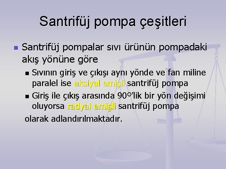 Santrifüj pompa çeşitleri n Santrifüj pompalar sıvı ürünün pompadaki akış yönüne göre Sıvının giriş Santrifüj pompa çeşitleri n Santrifüj pompalar sıvı ürünün pompadaki akış yönüne göre Sıvının giriş