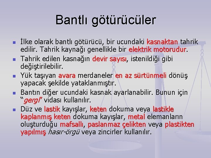 Bantlı götürücüler n n n İlke olarak bantlı götürücü, bir ucundaki kasnaktan tahrik edilir. Bantlı götürücüler n n n İlke olarak bantlı götürücü, bir ucundaki kasnaktan tahrik edilir.