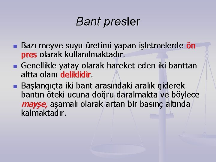 Bant presler n n n Bazı meyve suyu üretimi yapan işletmelerde ön pres olarak Bant presler n n n Bazı meyve suyu üretimi yapan işletmelerde ön pres olarak