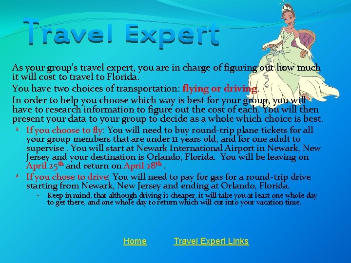 As your group's travel expert, you are in charge of figuring out how much