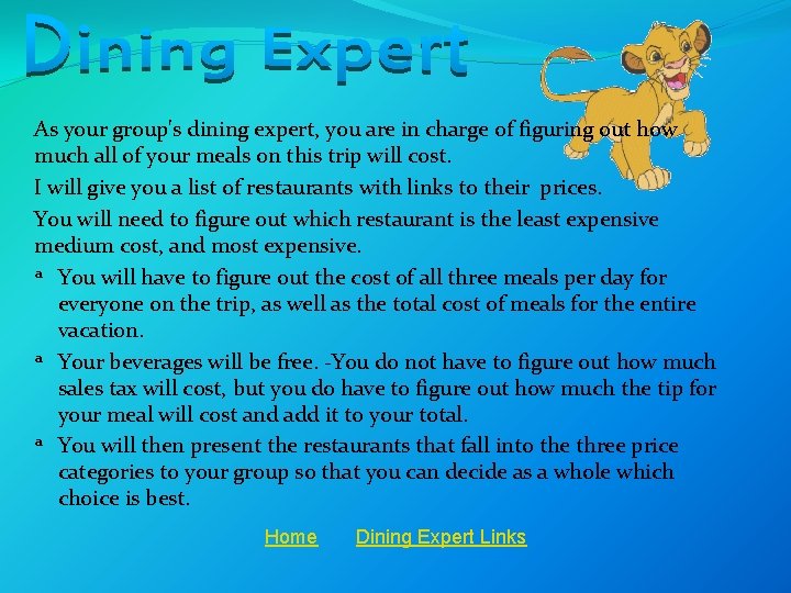 As your group's dining expert, you are in charge of figuring out how much