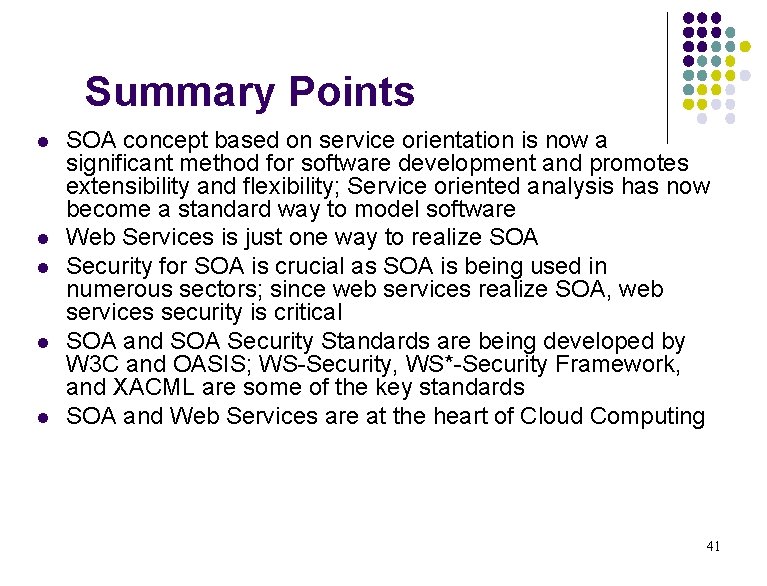 Summary Points l l l SOA concept based on service orientation is now a