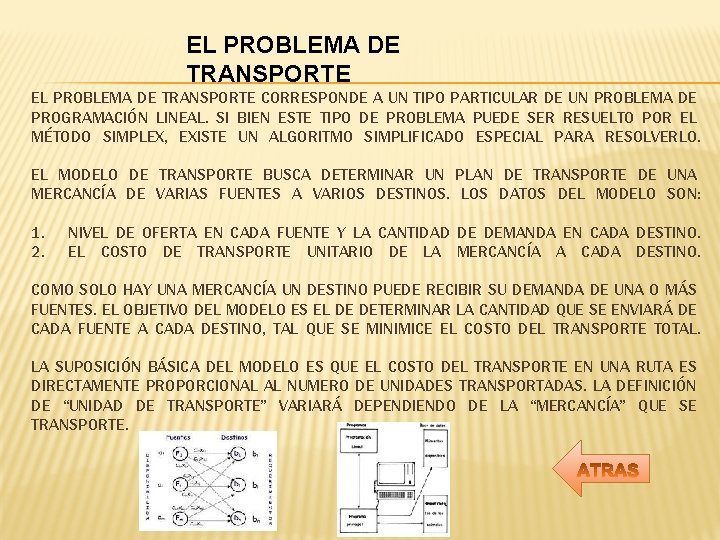 EL PROBLEMA DE TRANSPORTE CORRESPONDE A UN TIPO PARTICULAR DE UN PROBLEMA DE PROGRAMACIÓN EL PROBLEMA DE TRANSPORTE CORRESPONDE A UN TIPO PARTICULAR DE UN PROBLEMA DE PROGRAMACIÓN