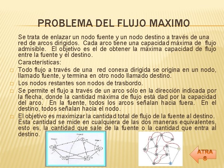 PROBLEMA DEL FLUJO MAXIMO � � Se trata de enlazar un nodo fuente y PROBLEMA DEL FLUJO MAXIMO � � Se trata de enlazar un nodo fuente y