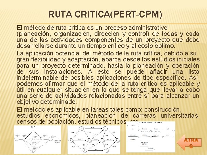 RUTA CRITICA(PERT-CPM) El método de ruta crítica es un proceso administrativo (planeación, organización, dirección RUTA CRITICA(PERT-CPM) El método de ruta crítica es un proceso administrativo (planeación, organización, dirección