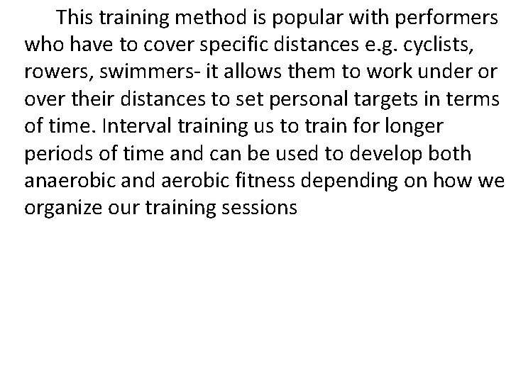 This training method is popular with performers who have to cover specific distances e.