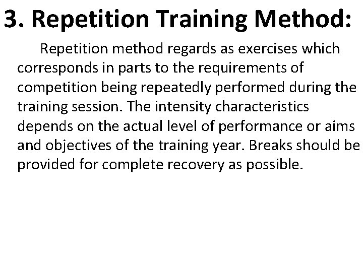 3. Repetition Training Method: Repetition method regards as exercises which corresponds in parts to