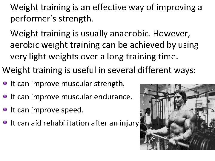 Weight training is an effective way of improving a performer’s strength. Weight training is