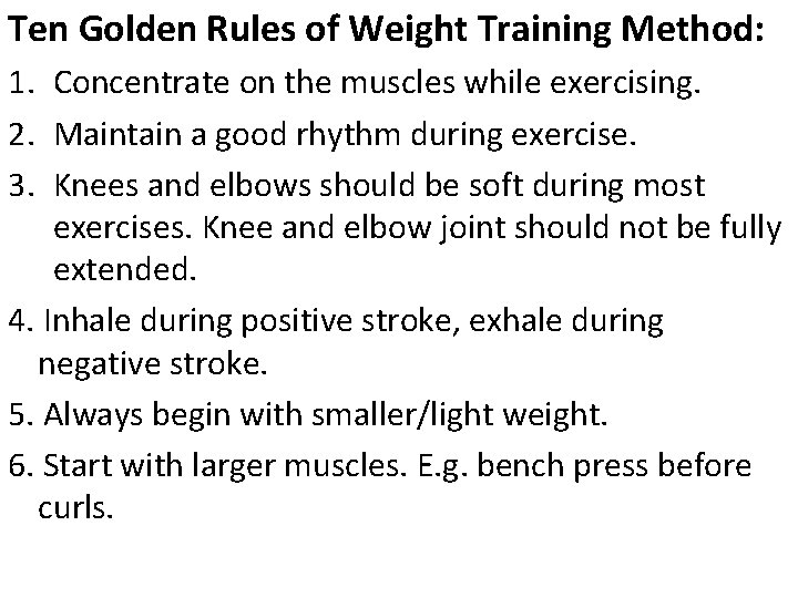 Ten Golden Rules of Weight Training Method: 1. Concentrate on the muscles while exercising.