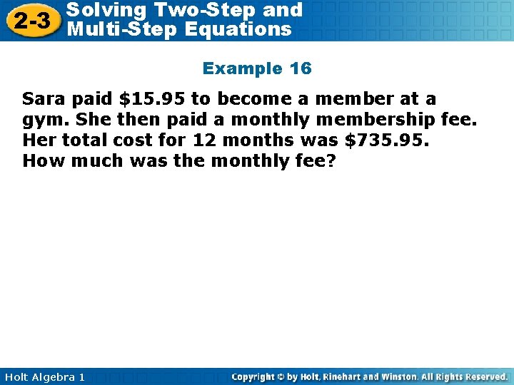 Solving Two-Step and 2 -3 Multi-Step Equations Example 16 Sara paid $15. 95 to