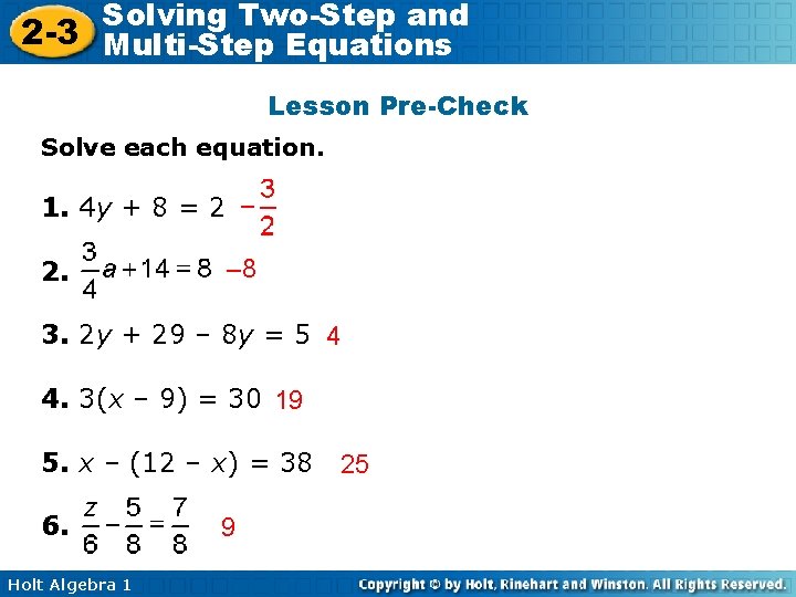 Solving Two-Step and 2 -3 Multi-Step Equations Lesson Pre-Check Solve each equation. 1. 4