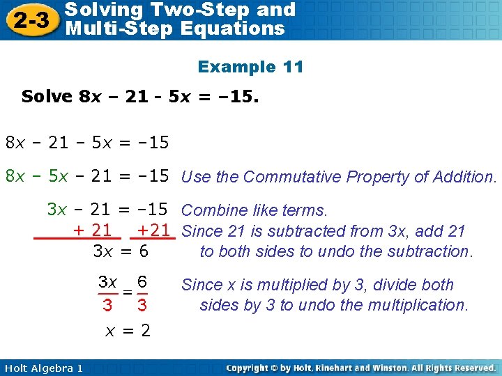 Solving Two-Step and 2 -3 Multi-Step Equations Example 11 Solve 8 x – 21