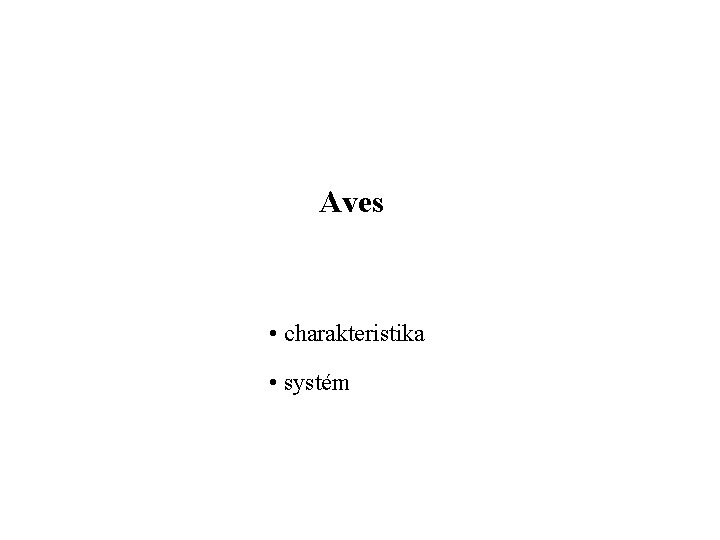 Aves • charakteristika • systém 