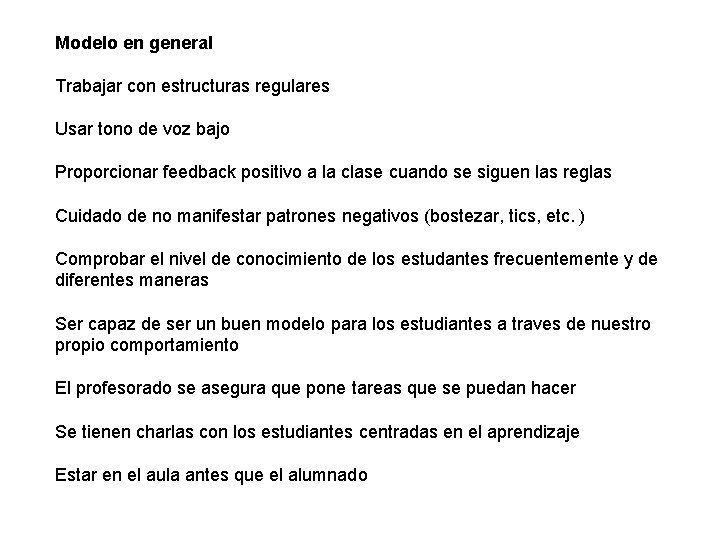 Modelo en general Trabajar con estructuras regulares Usar tono de voz bajo Proporcionar feedback