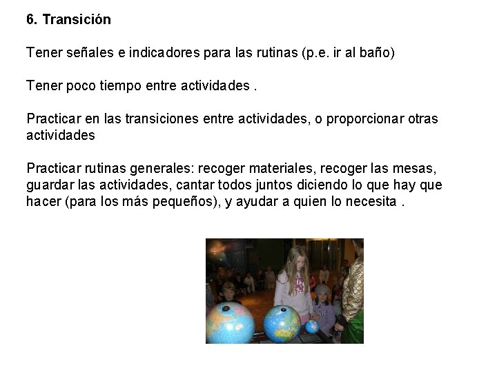 6. Transición Tener señales e indicadores para las rutinas (p. e. ir al baño)