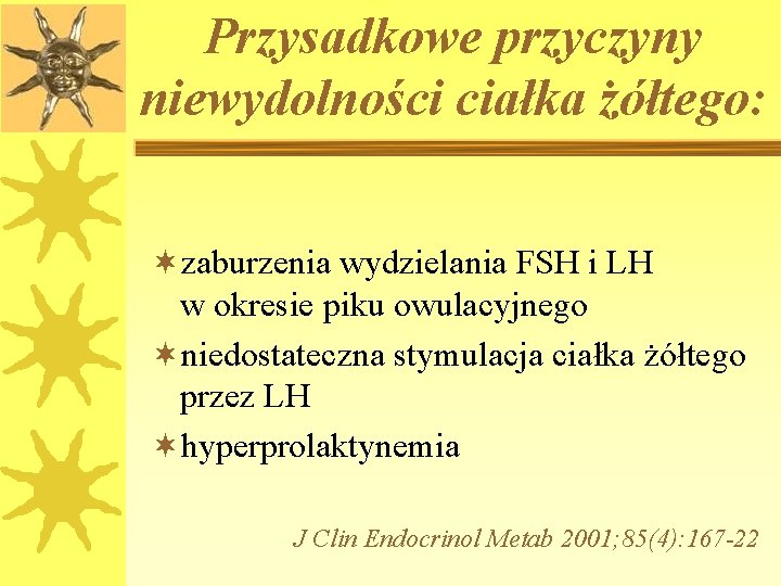 Przysadkowe przyczyny niewydolności ciałka żółtego: ¬zaburzenia wydzielania FSH i LH w okresie piku owulacyjnego