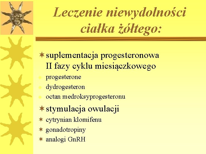 Leczenie niewydolności ciałka żółtego: ¬suplementacja progesteronowa II fazy cyklu miesiączkowego u u u progesterone