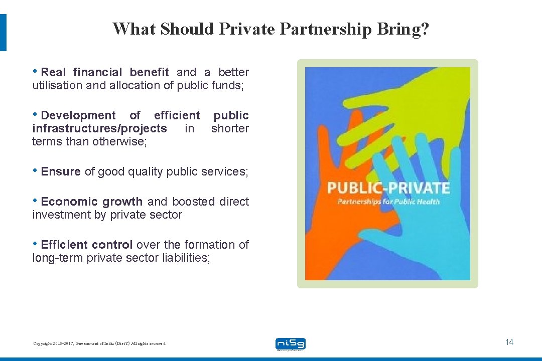 What Should Private Partnership Bring? • Real financial benefit and a better utilisation and