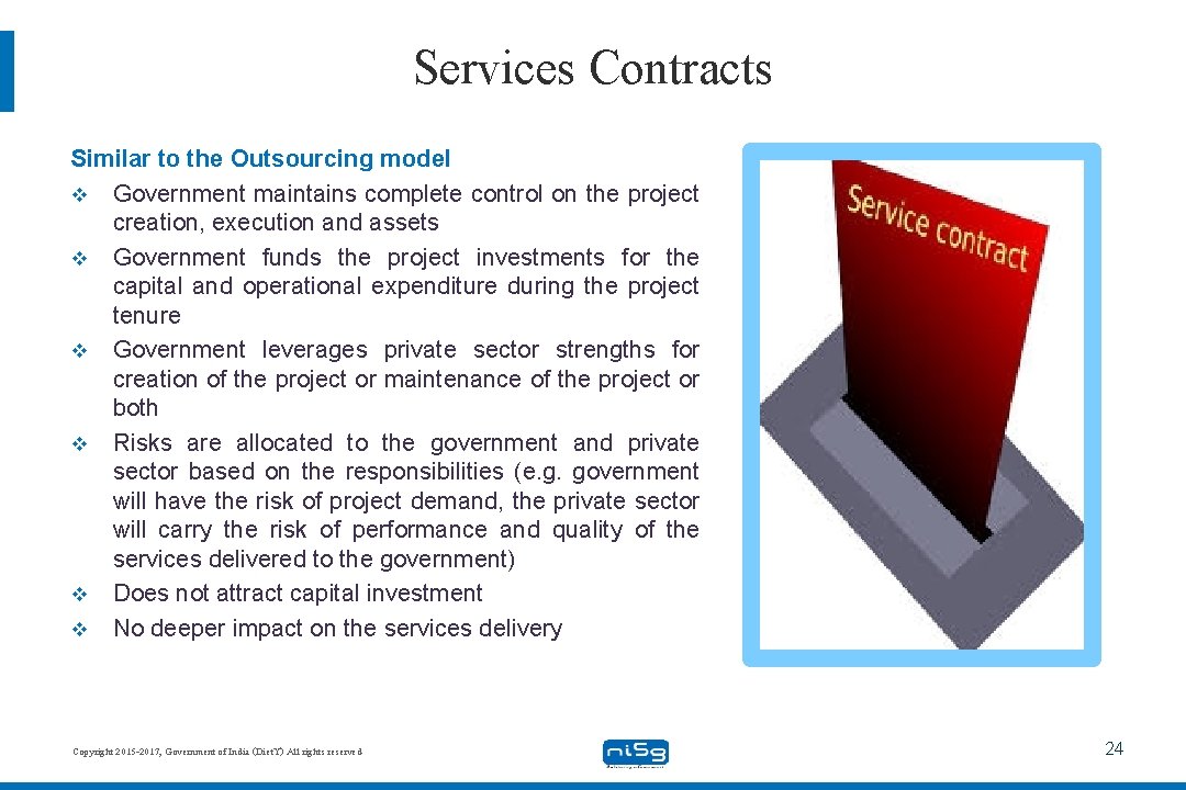 Services Contracts Similar to the Outsourcing model v Government maintains complete control on the