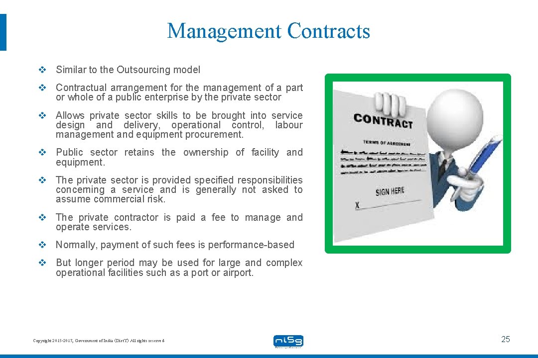 Management Contracts v Similar to the Outsourcing model v Contractual arrangement for the management